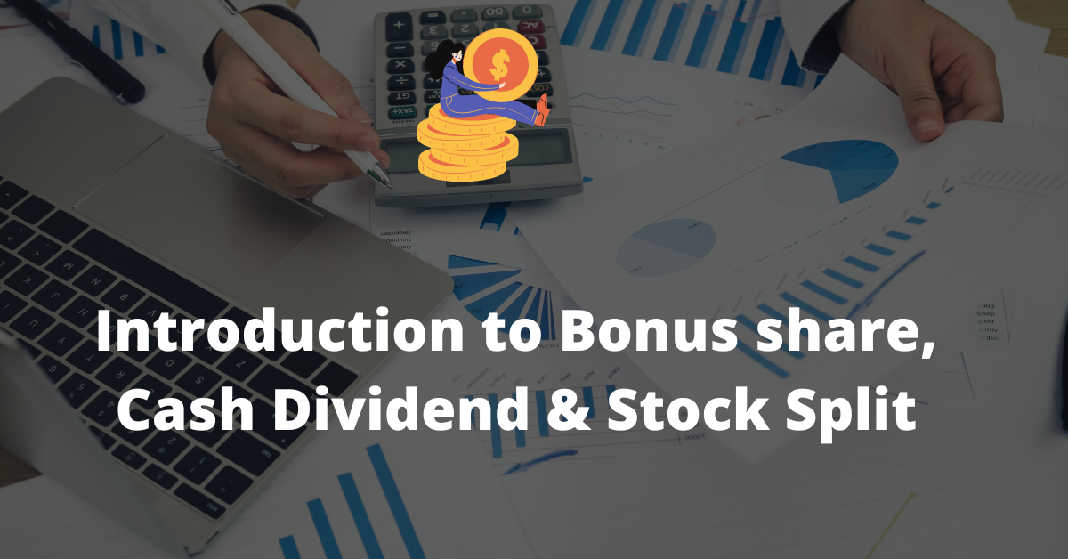 Introduction to Bonus share, Cash Dividend & Stock Split